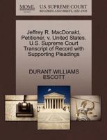 Jeffrey R. MacDonald, Petitioner, v. United States. U.S. Supreme Court Transcript of Record with Supporting Pleadings 1270647504 Book Cover