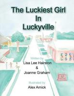 The Luckiest Girl in Luckyville 146698192X Book Cover