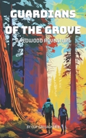 GUARDIANS OF THE GROVE: MIA AND MAX'S REDWOOD ADVENTURE B0CFZQSNWW Book Cover