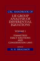 CRC Handbook of Lie Group Analysis of Differential Equations, Volume I: Symmetries, Exact Solutions, and Conservation Laws 1138401986 Book Cover