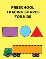 Preschool Tracing Shapes For Kids: Learning Shapes Worksheets and Coloring Pages 1707149402 Book Cover
