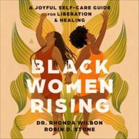 Black Women Rising: A Joyful Self-Care Guide for Liberation & Healing B0HJL3T6HS Book Cover