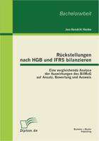 Rückstellungen nach HGB und IFRS bilanzieren: Eine vergleichende Analyse der Auswirkungen des BilMoG auf Ansatz, Bewertung und Ausweis 386341084X Book Cover