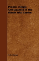 Peonies: single and Japanese in the Illinois trial garden 1019264934 Book Cover