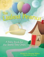 The Littlest Peanut: A Baby Book for the Teeny Tiny Ones 1612540236 Book Cover