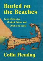 Buried on the Beaches: Cape Stories for Hooked Hearts  and Driftwood Souls 0997574283 Book Cover