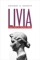 Livia: First Lady of Imperial Rome 0300091966 Book Cover