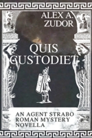 Quis Custodiet: An Agent Strabo Mystery Novella B0C6P2Q21M Book Cover