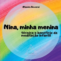 NINA, MINHA MENINA: TÉCNICA E BENEFÍCIO DA MEDITAÇÃO INFANTIL 6500830121 Book Cover
