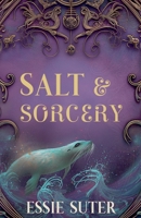 Salt and Sorcery (The Cursed Tides) B0GSSLWB97 Book Cover