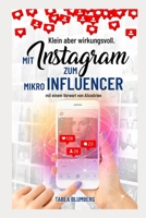 Klein aber wirkungsvoll - Mit Instagram zum Mikroinfluencer: Instagrammarketing leicht gemacht: Hashtagstrategien, mehr Follower und Reichweite B08N1JJWKC Book Cover