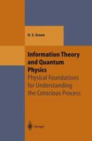 Information Theory and Quantum Physics: Physical Foundations for Understanding the Conscious Process (Texts and Monographs in Physics) 354066517X Book Cover