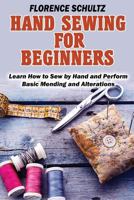 Hand Sewing for Beginners: Learn How to Sew by Hand and Perform Basic Mending and Alterations 1518798551 Book Cover