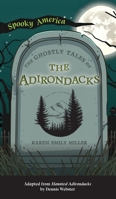 Ghostly Tales of the Adirondacks 154025223X Book Cover
