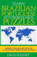 Learn Brazilian Portuguese with Word Search Puzzles: Learn Brazilian Portuguese Language Vocabulary with Challenging Word Find Puzzles for All Ages 1725979446 Book Cover