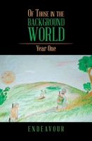 Of Those in the Background World: Year One 154375273X Book Cover