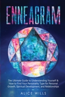 Enneagram: The Ultimate Guide to Understanding Yourself & How to Find Your Personality Type for Personal Growth, Spiritual Development, and Relationships (Edition 2021) 1801542767 Book Cover