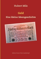 Geld: Eine kleine Ideengeschichte (Edition Forum Freie Gesellschaft (6)) (German Edition) 3751934340 Book Cover