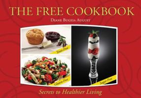 The FREE Cookbook - Yeast-Free, Gluten-Free, Sugar-Free Secrets to Healthier Living 1937293343 Book Cover