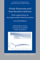 Finite Elements and Fast Iterative Solvers: With Applications in Incompressible Fluid Dynamics 0199678790 Book Cover