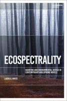 Ecospectrality: Haunting and Environmental Justice in Contemporary Anglophone Novels 1350243248 Book Cover