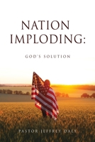 Nation Imploding: God's Solution 1662882629 Book Cover