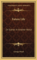 Future Life: Or, Scenes in Another World 0530221586 Book Cover
