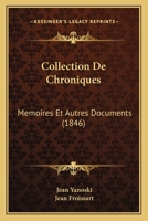 Collection De Chroniques: Memoires Et Autres Documents (1846) 1168475643 Book Cover