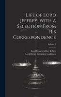 Life of Lord Jeffrey, With a Selection From His Correspondence; Volume 2 102023685X Book Cover