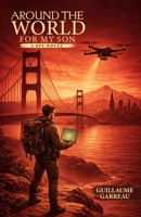 Around The World For My Son: A Spy Novel B0GX6TK9PM Book Cover