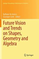 Future Vision and Trends on Shapes, Geometry and Algebra 1447164601 Book Cover