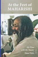 At the Feet of Maharishi: My Time with the Master 3945004470 Book Cover