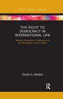 The Right to Democracy in International Law: Between Procedure, Substance and the Philosophy of John Rawls 0367193477 Book Cover
