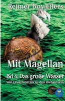 Mit Magellan - Band 4: Ein Lied der See, der Liebe und des Wissensdurstes. Reise um die Welt in fünf Teilen. Band 4 (German Edition) 396763292X Book Cover