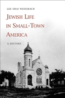 Jewish Life in Small-Town America: A History 0300106718 Book Cover