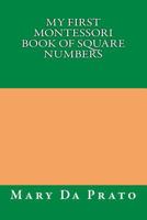 My First Montessori Book of Square Numbers 1500425044 Book Cover