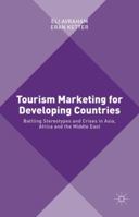 Tourism Marketing for Developing Countries: Battling Stereotypes and Crises in Asia, Africa and the Middle East 1137342145 Book Cover