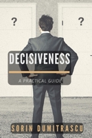 Decisiveness: A Practical Guide 1520425538 Book Cover