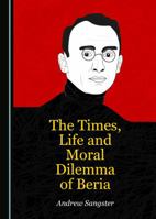 The Times, Life and Moral Dilemma of Beria 1527528057 Book Cover