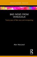 Bad News from Venezuela: Twenty Years of Fake News and Misreporting 1032178752 Book Cover