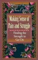 Making Sense of Pain and Struggle: Finding the Strength to Go on (A Devotional Daybook) 1556612761 Book Cover