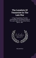 The Loyalists of Tennessee in the Late War - War College Series 1017338108 Book Cover