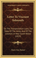 Letter To Viscount Sidmouth: On The Transportation Laws, The State Of The Hulks, And Of The Colonies In New South Wales 1104245884 Book Cover