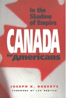 In the Shadow of Empire: Canada for Americans 0853459967 Book Cover