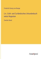 Liv-, Esth- und Curländisches Urkundenbuch nebst Regesten: Zweiter Band 3382030500 Book Cover