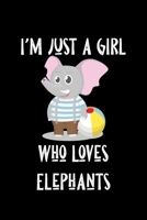 Just A Girl Who Loves Elephants: Elephants Lovers Journal, Notebook And Notepad | Cute Gift For Girls And Women 1670388794 Book Cover