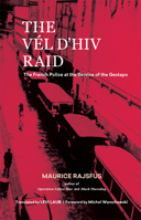 The Vél d'Hiv Raid: The French Police at the Service of the Gestapo 0997818468 Book Cover