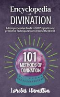 Encyclopedia of Divination: A Comprehensive Guide to 101 Prophetic and predictive Techniques from Around the World 1961714590 Book Cover