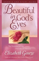 Beautiful in God's Eyes: The Treasures of the Proverbs 31 Woman (George, Elizabeth (Insp)) 1565077822 Book Cover
