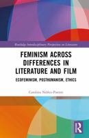 Feminism across Differences in Literature and Film: Ecofeminism, Posthumanism, Ethics (Routledge Interdisciplinary Perspectives on Literature) 1032958243 Book Cover